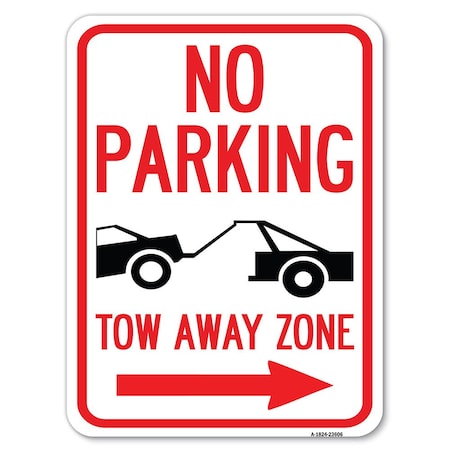Signmission No Parking Tow-Away Zone W/ Right Arrow Heavy-Gauge Alum Rust Proof Parking, 18" x 24", A-1824-23606 A-1824-23606